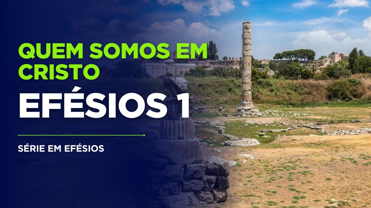 Quem Você É em Cristo (Muitos Cristãos Não Sabem) | Efésios 1