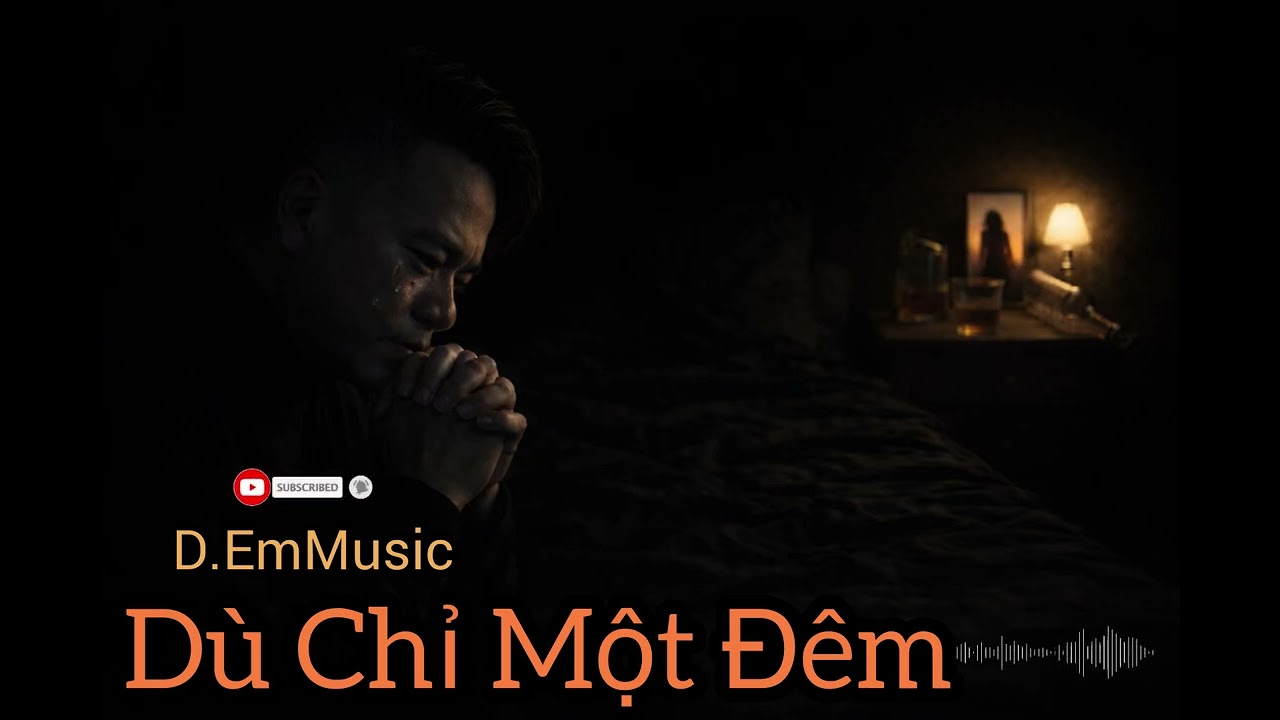 Dù Chỉ Một Đêm / D.EmMusic 🎼 anh đổi ngàn năm cô độc, lấy một đêm bên em …🎼