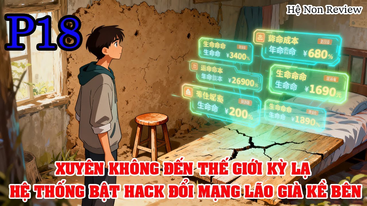 XUYÊN KHÔNG ĐẾN THẾ GIỚI KỲ LẠ HỆ THỐNG BẬT HACK ĐỔI MẠNG LÃO GIÀ KỀ BÊN |P18