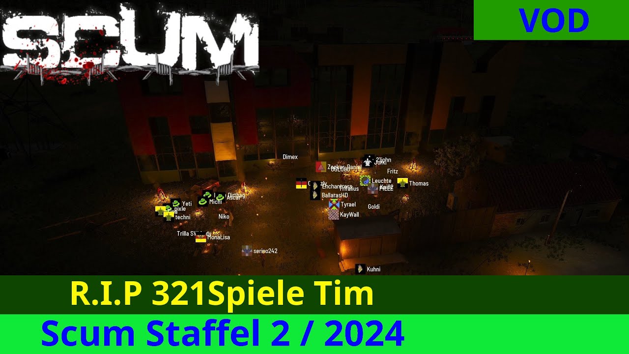 💋#​Scum S02E024 | Fackellauf R.I.P 321Spiele Tim | VOD vom Stream | Gute Quallität
