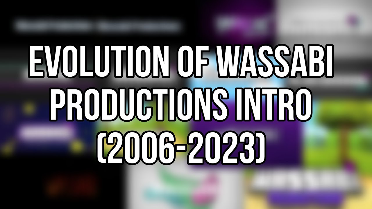 Evolution of Wassabi Productions Intro (2006-2023)