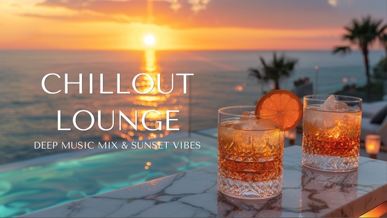 Sunset Lounge Vibes & Smooth Beats | Luxury Sunset Chill Lounge Collection