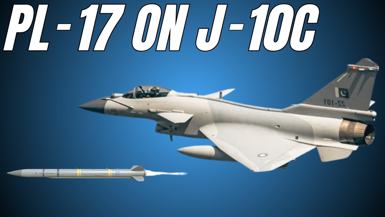 PL-17 on J-10C for PAF.