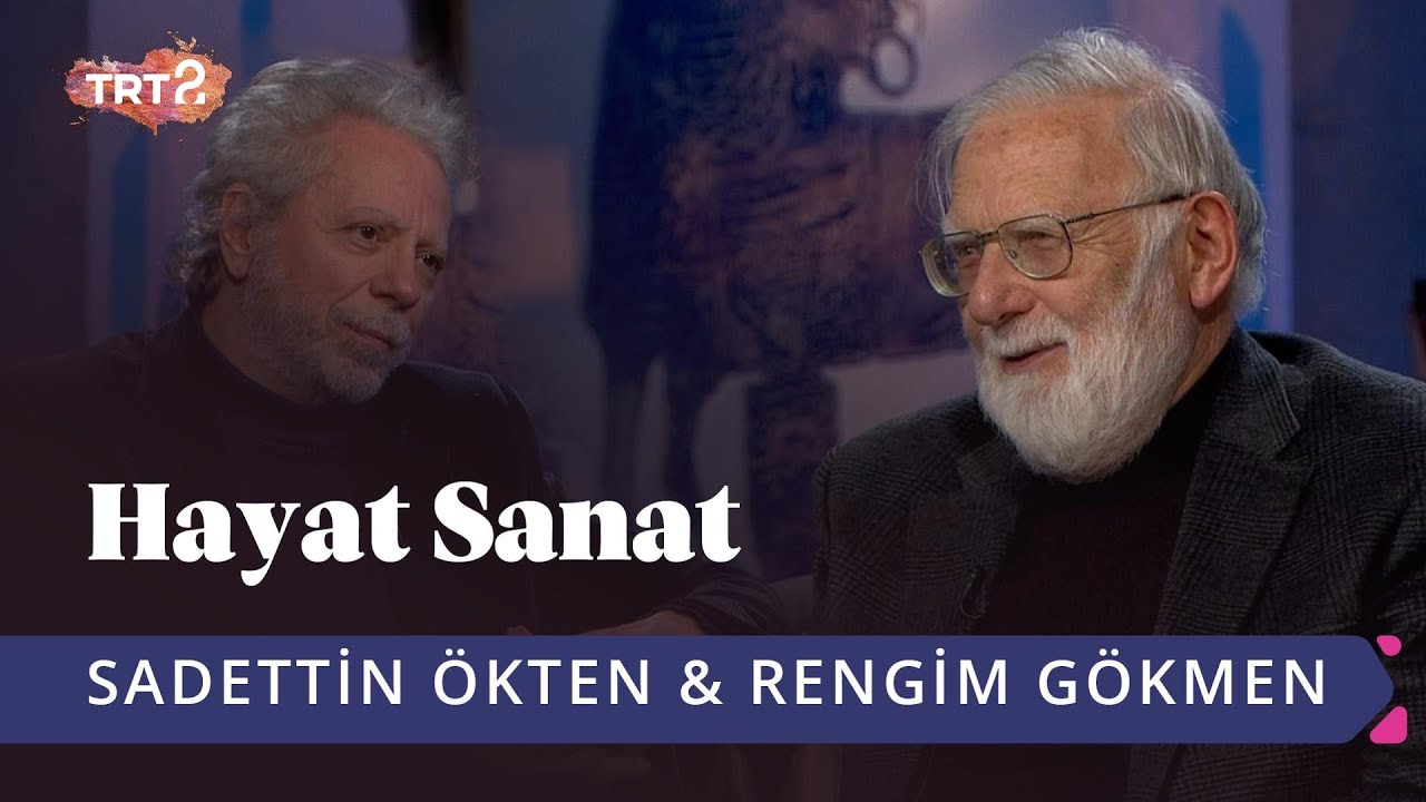 Sadettin Ökten ve Rengim Gökmen ile Hayat Sanat | 25 Şubat 2019