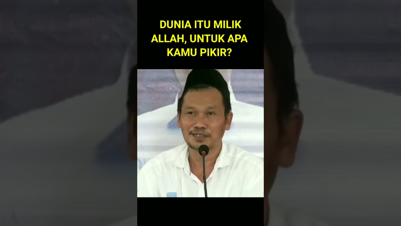 Gus Baha : Dunia itu Milik Allah, Untuk Apa Kamu Pikir?