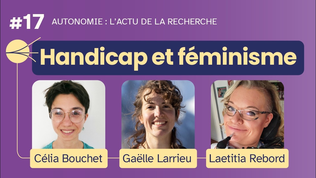 Handicap et féminisme - avec Célia Bouchet, Gaëlle Larrieu et Laetitia Rebord