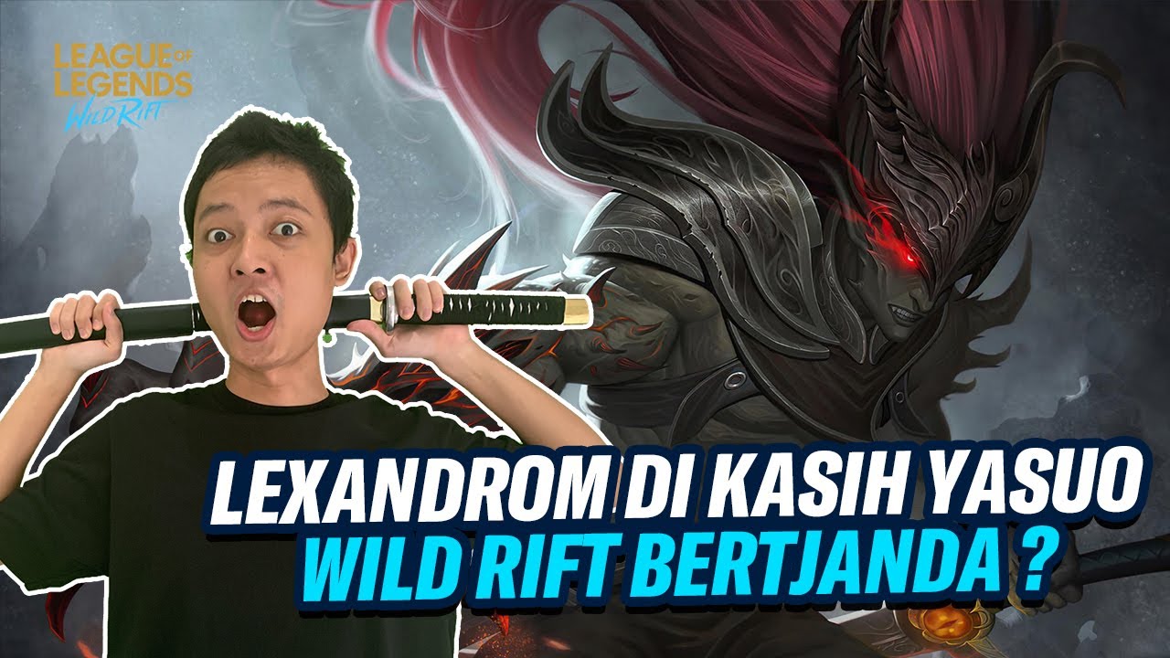 LEXANDROM DI KASIH YASUO SERIUSAN ? WILD RIFT SEDANG TIDAK BAIK BAIK SAJA - Wild Rift Indonesia