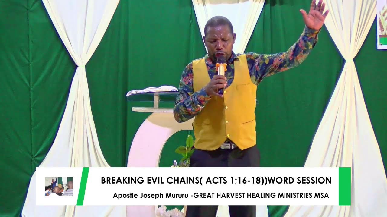 BREAKING EVIL CHAINS // Acts 1;16-18(WORD SESSION)-GREAT HARVEST HEALING MINISTRIES  MSA