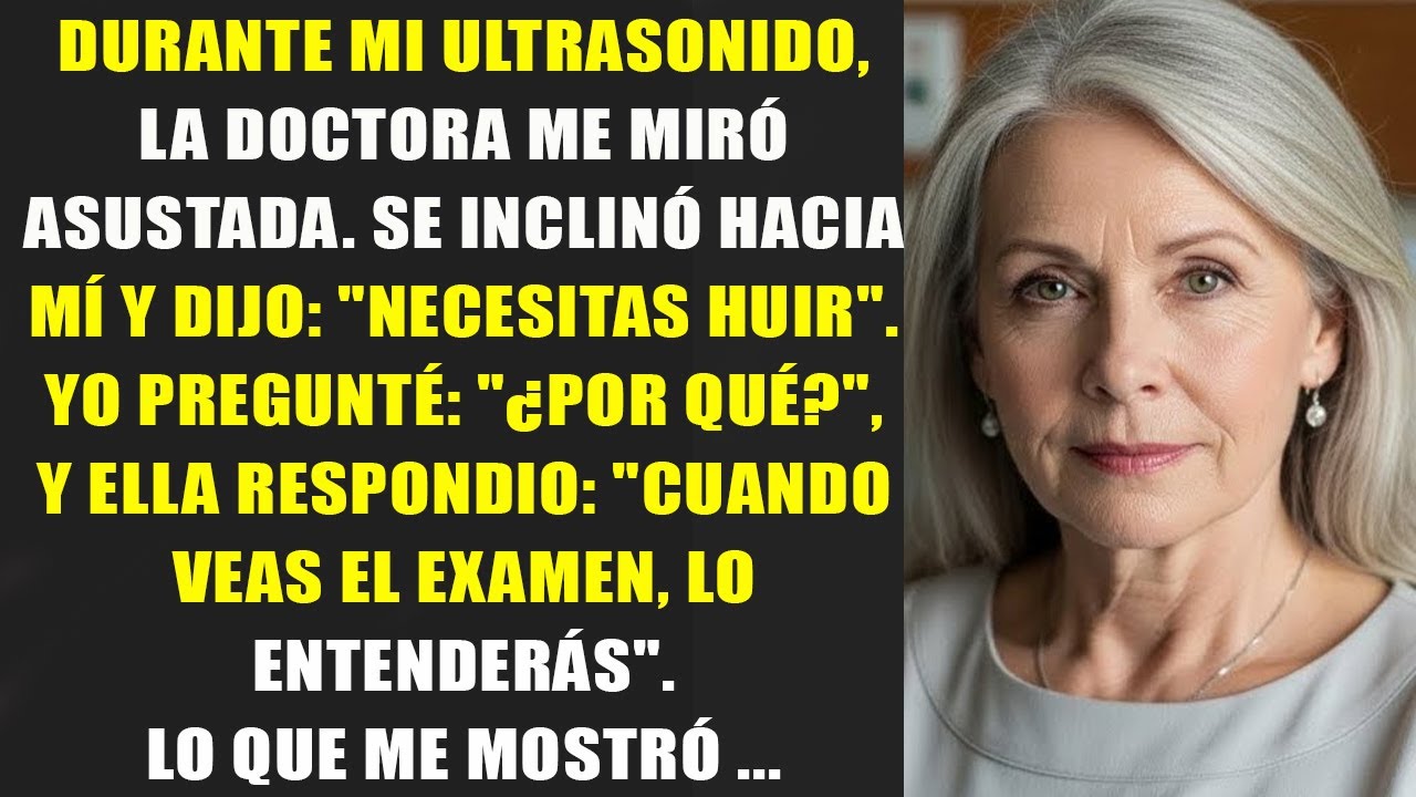 La doctora miró mi ultrasonido, empalideció y dijo  “necesitas huir de ellos, urgente”