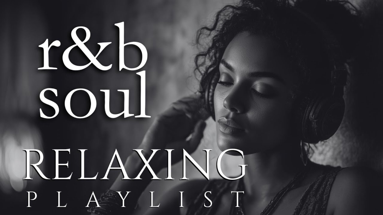 【R&B Soul】Relaxing Playlist &ndash; Smooth Vocals & Deep Grooves