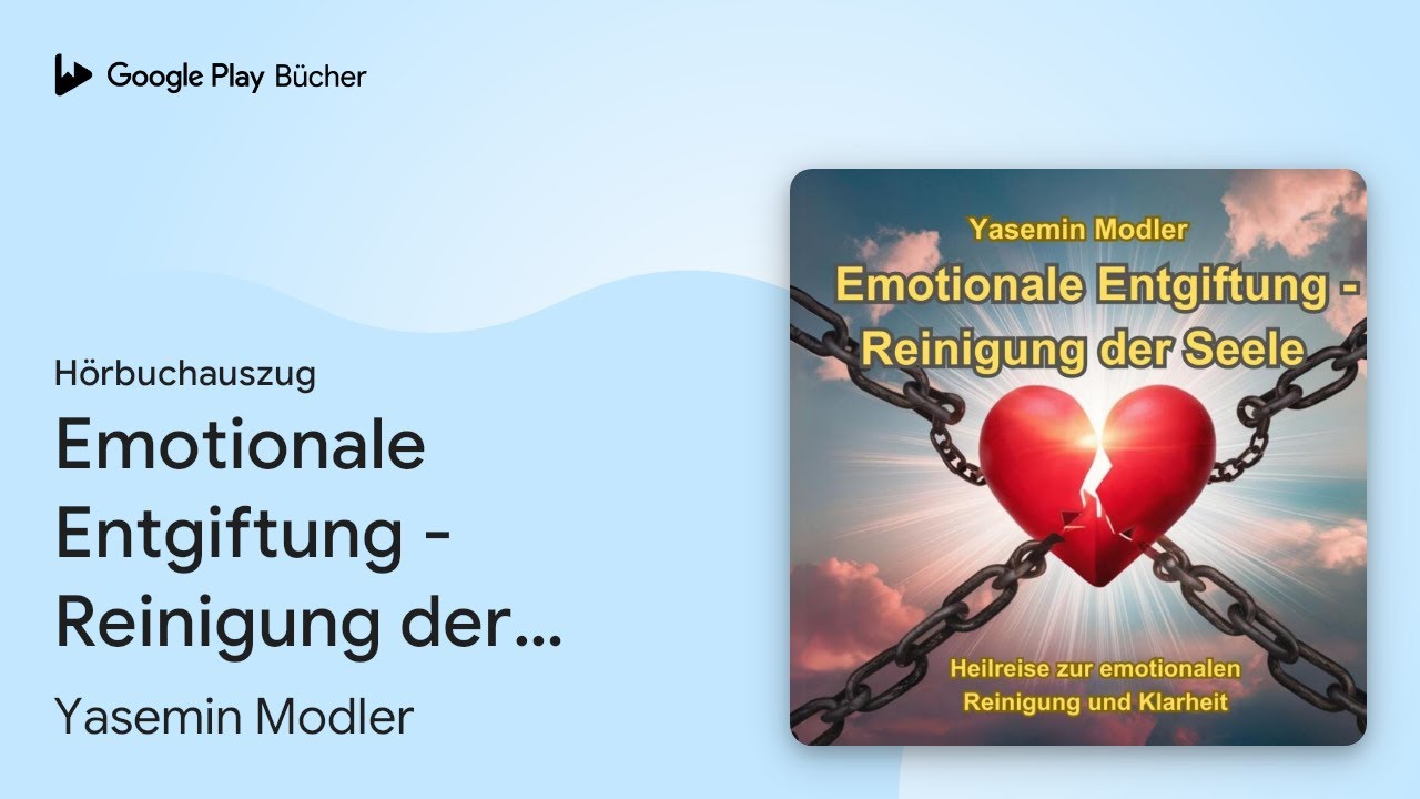 „Emotionale Entgiftung - Reinigung der Seele:…“ von Yasemin Modler · Hörbuchauszug