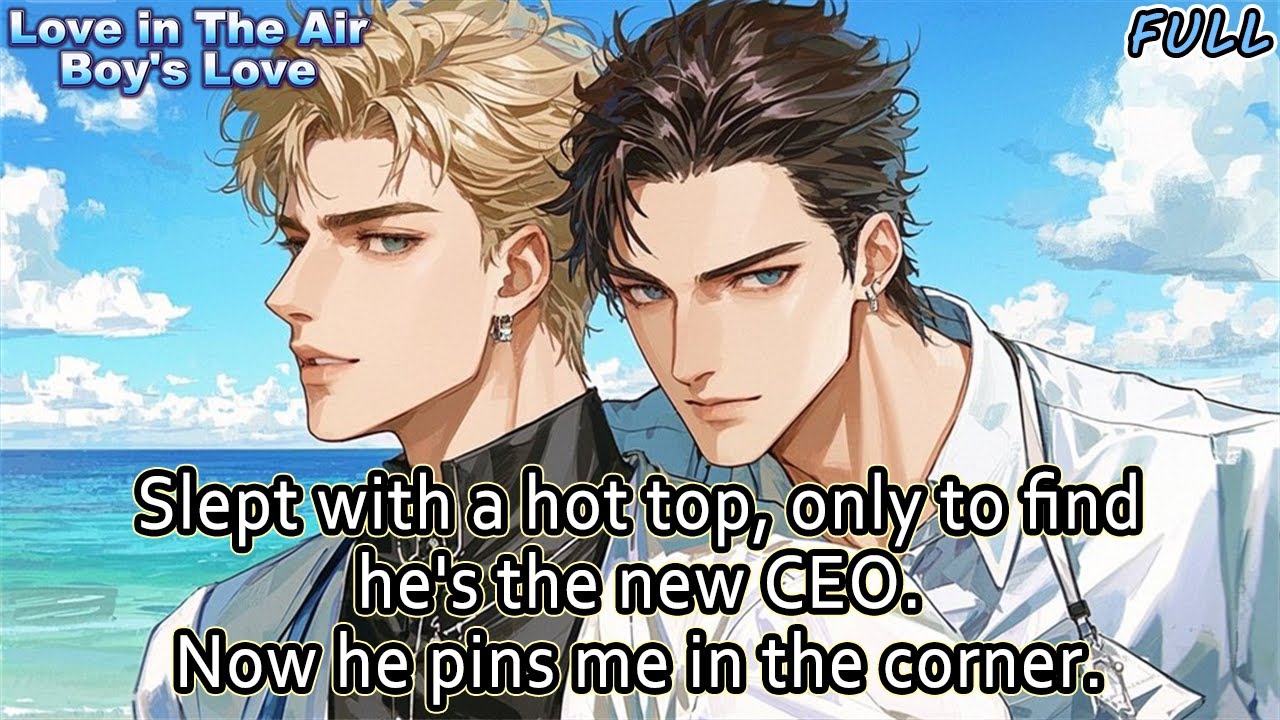 【BL】Slept with a hot top, only to find he's the new CEO. Now he pins me in the corner.