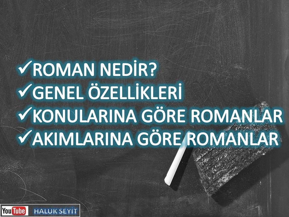 ROMANIN GENEL &Ouml;ZELLİKLERİ, ROMAN &Ccedil;EŞİTLERİ