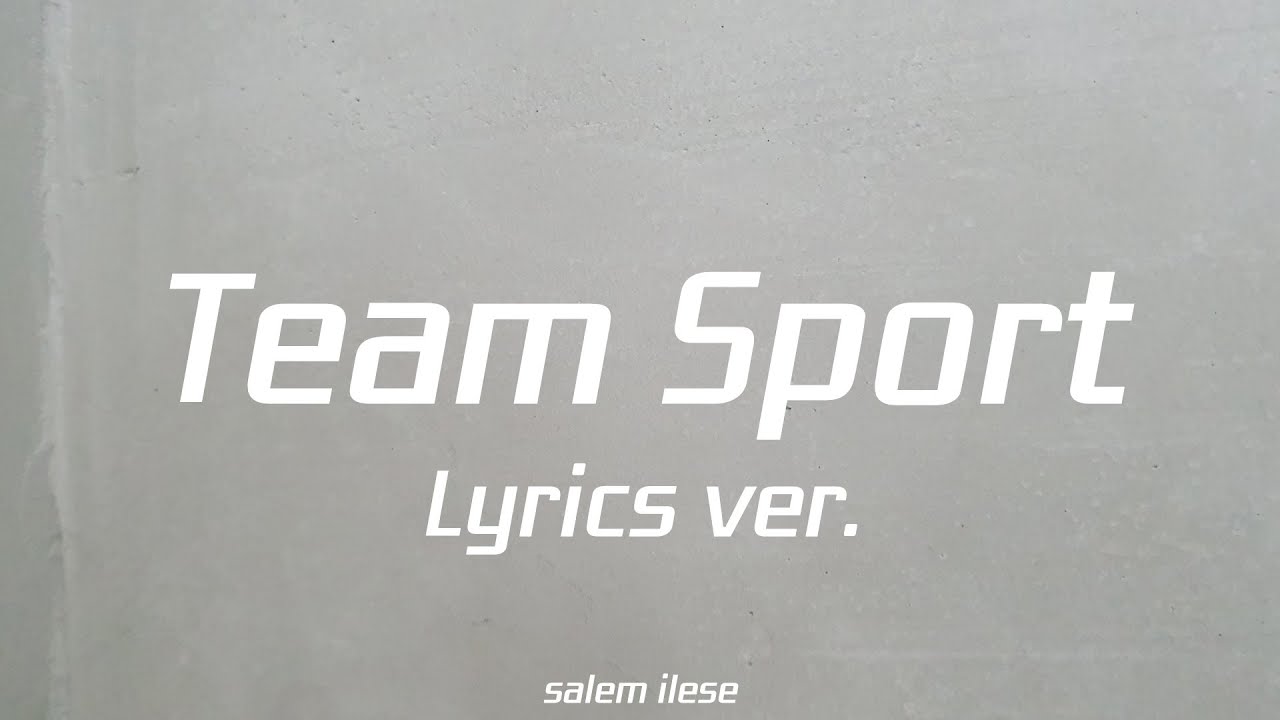 salem ilese - Team Sport Lyrics ver.