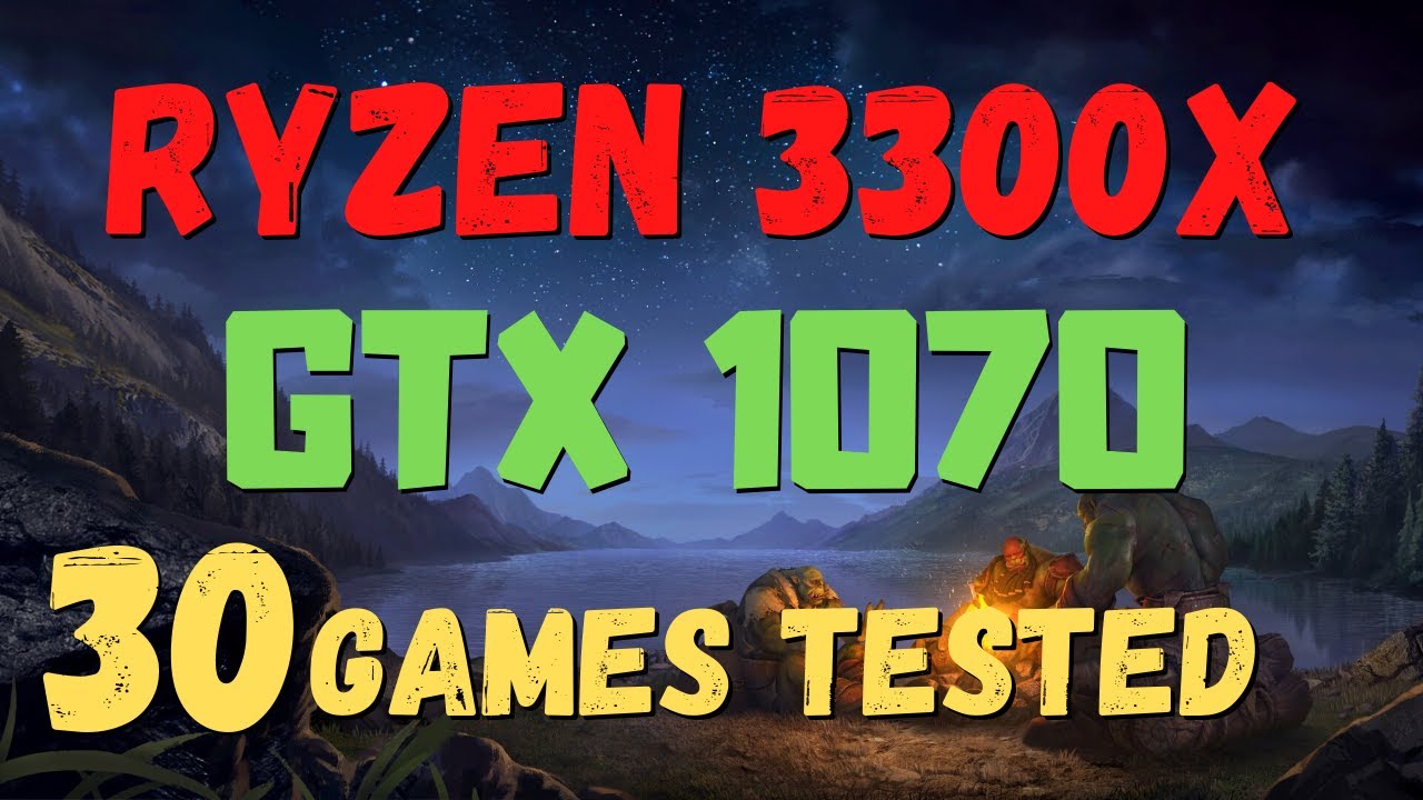 RYZEN 3 3300X GTX 1070 - 30 GAMES TESTED