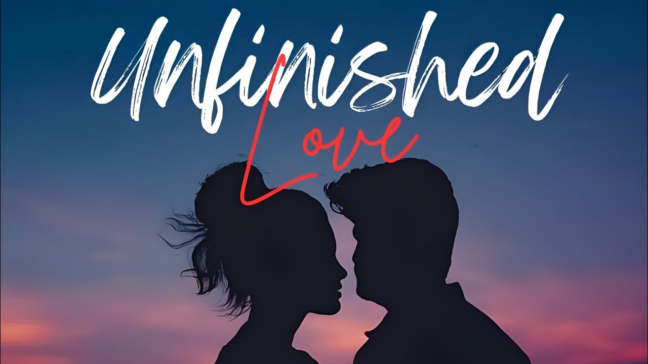 Unfinished Love(Official Music)By D-RUV 
