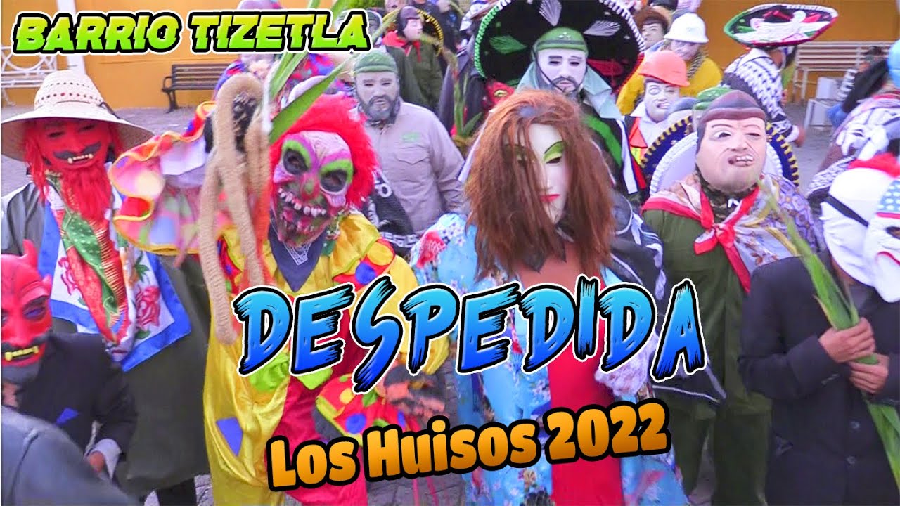 DESPEDIDA DE LOS HUISOS - BARRIO TIZETLA - SANTA MARIA MALACATEPEC - 13 DE NOVIEMBRE 2022