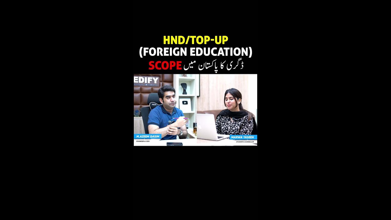 Scope of HND & Top-up (Foreign Education) Degrees in Pakistan.