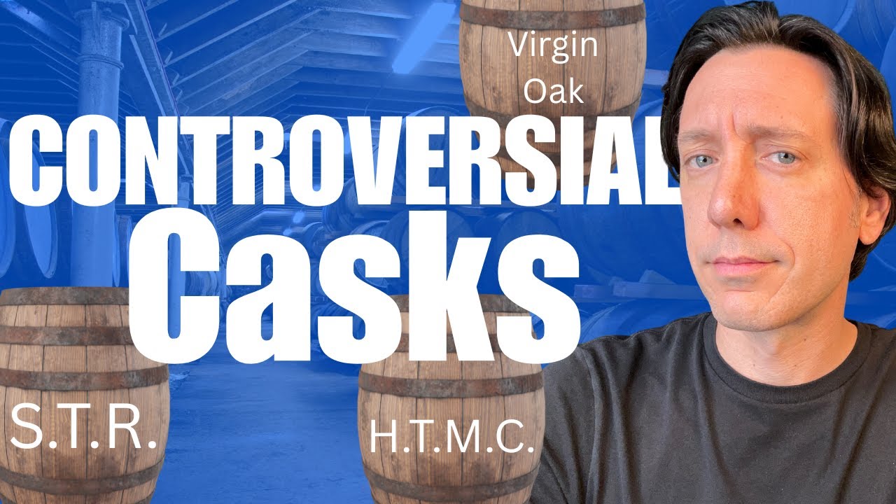 S.T.R., H.T.M.C., & Virgin Oak Casks FOR BEGINNERS - What are They & Why Might They Be Hated?