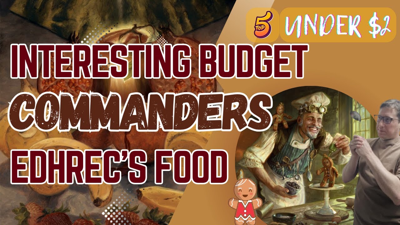 Actually Starting Budget Interesting Commanders EDHrec's Top 5 Food Under $2
