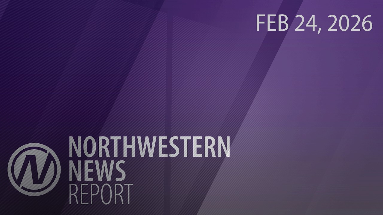 Northwestern News Report - February 24, 2026