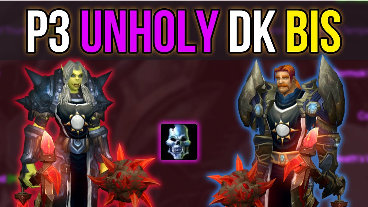 Unholy DK Phase 3 BiS List & Loot Prio Guide