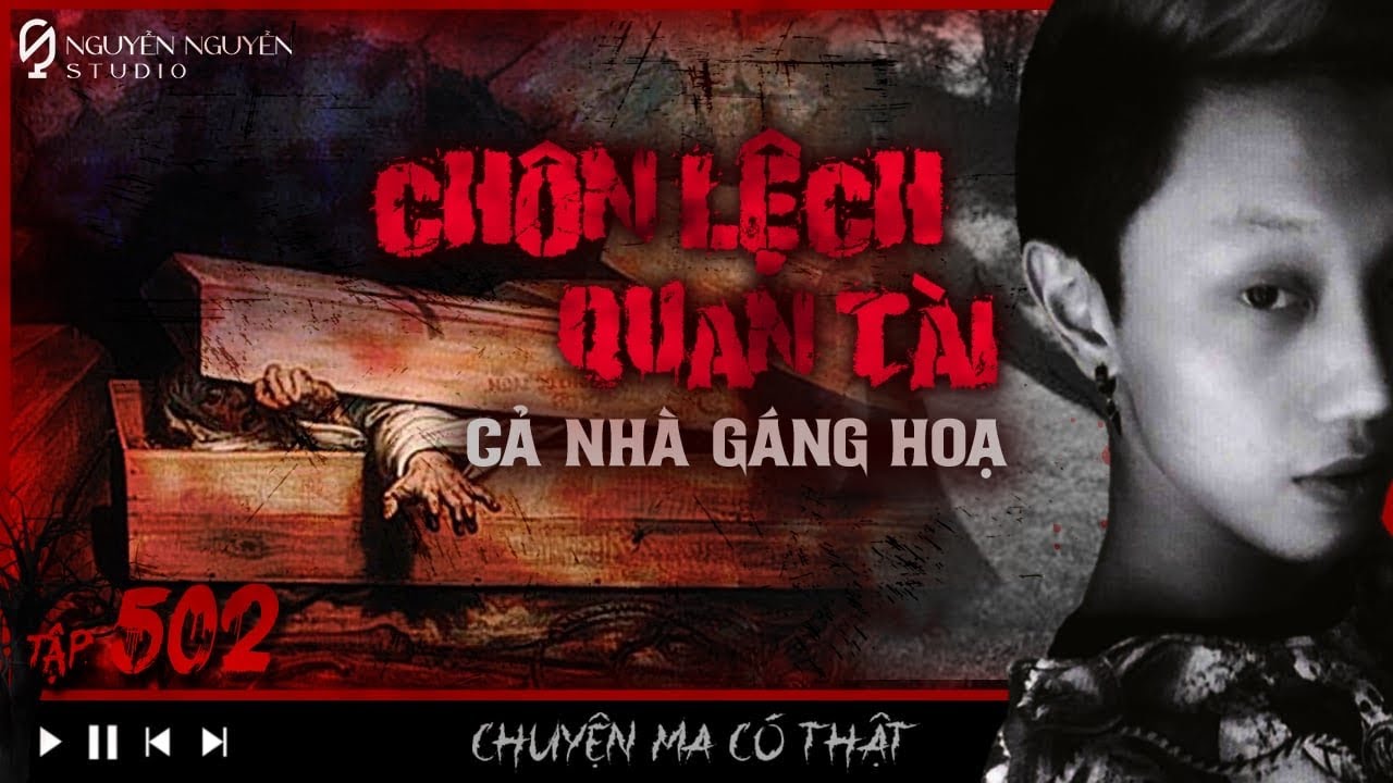 TẬP 502: CH&Ocirc;N LỆCH QUAN T&Agrave;I || tai ương ập xuống d&ograve;ng họ khi phạm phong thủy
