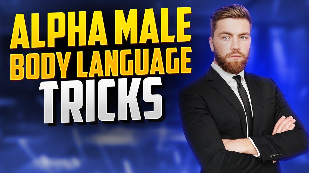 10 Alpha Male Body Language Tricks EVERY Guy Should Do TODAY