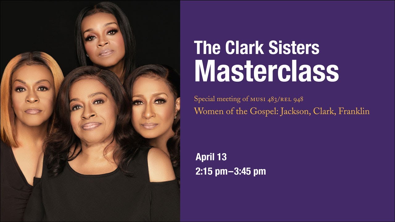 The Clark Sisters Masterclass - Women of the Gospel: Jackson, Clark, Franklin - April 13, 2023