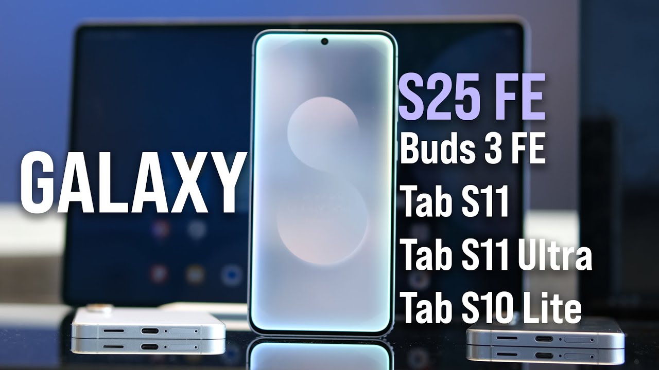 Galaxy S25 FE, Tab S11 Ultra ve Buds 3 FE İlk Bakış! Tüm yeni Samsung ürünlerini denedim