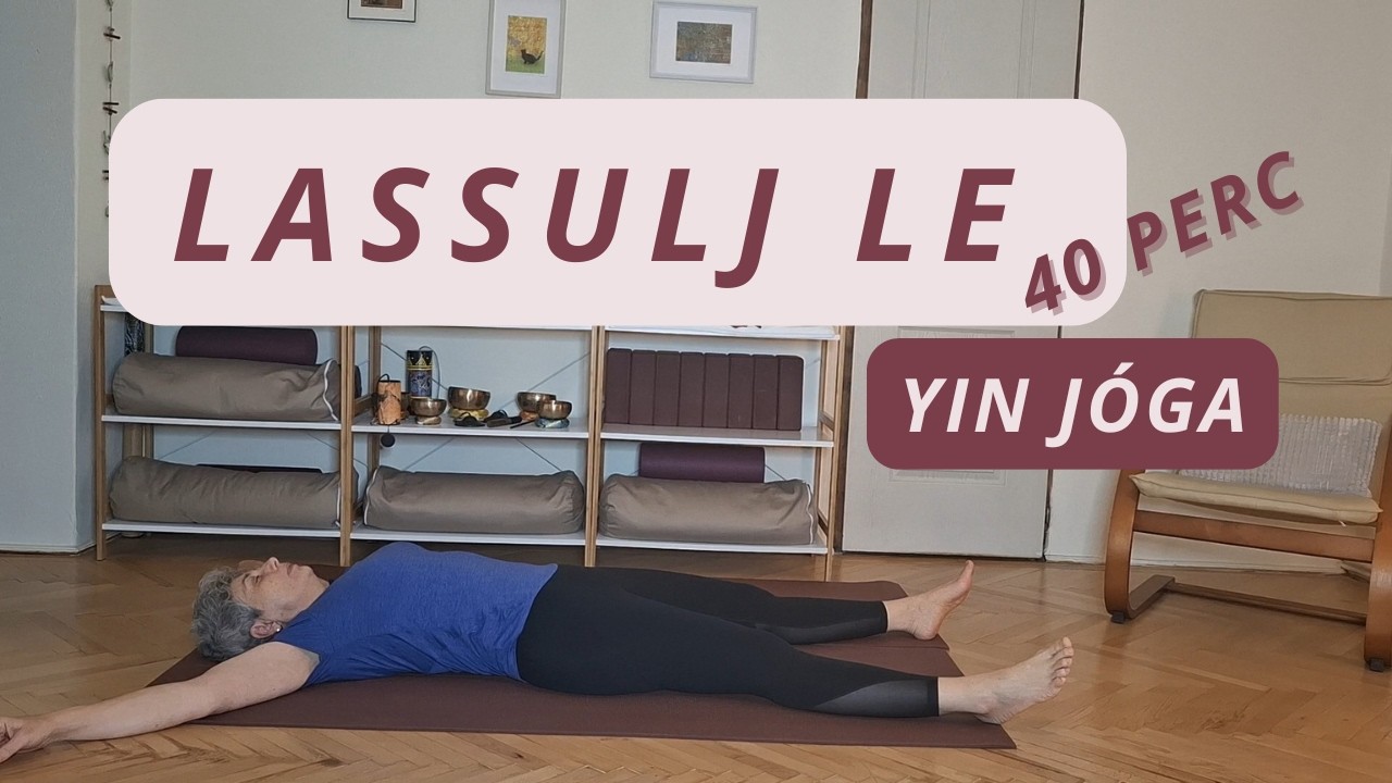 Lassulj le | Yin Jóga a Mély Elengedésért