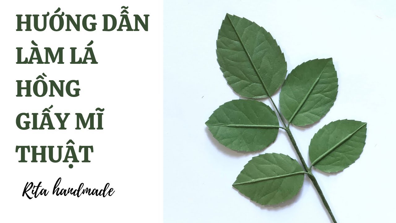 L&agrave;m l&aacute; hồng giấy mĩ thuật| Making Rose Leaves Tutorial | Rita Handmade