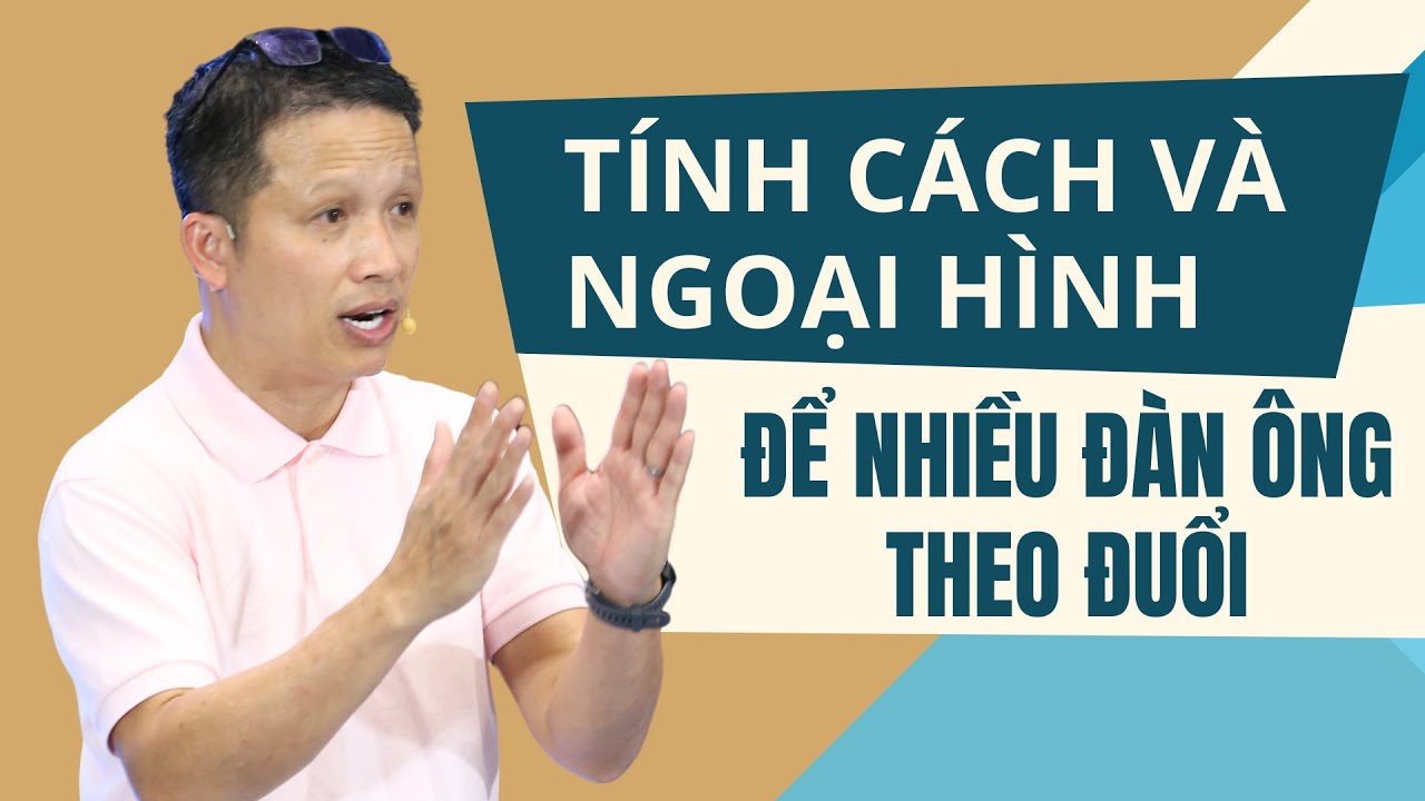 Tính cách và ngoại hình để nhiều đàn ông rung động với bạn