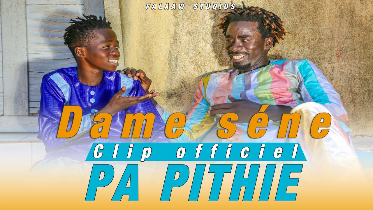 Dame sene PA PITHIE ft Pape Mbaye Clip officiel