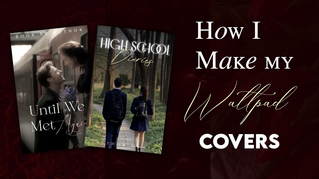 How I make my Wattpad Covers ୨୧