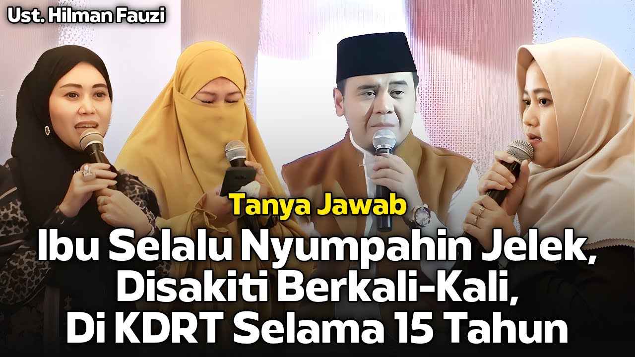 Ibu Selalu Nyumpahin Jelek, Disakiti Berkali-Kali...❗Tanya Jawab❗Ust. Hilman Fauzi