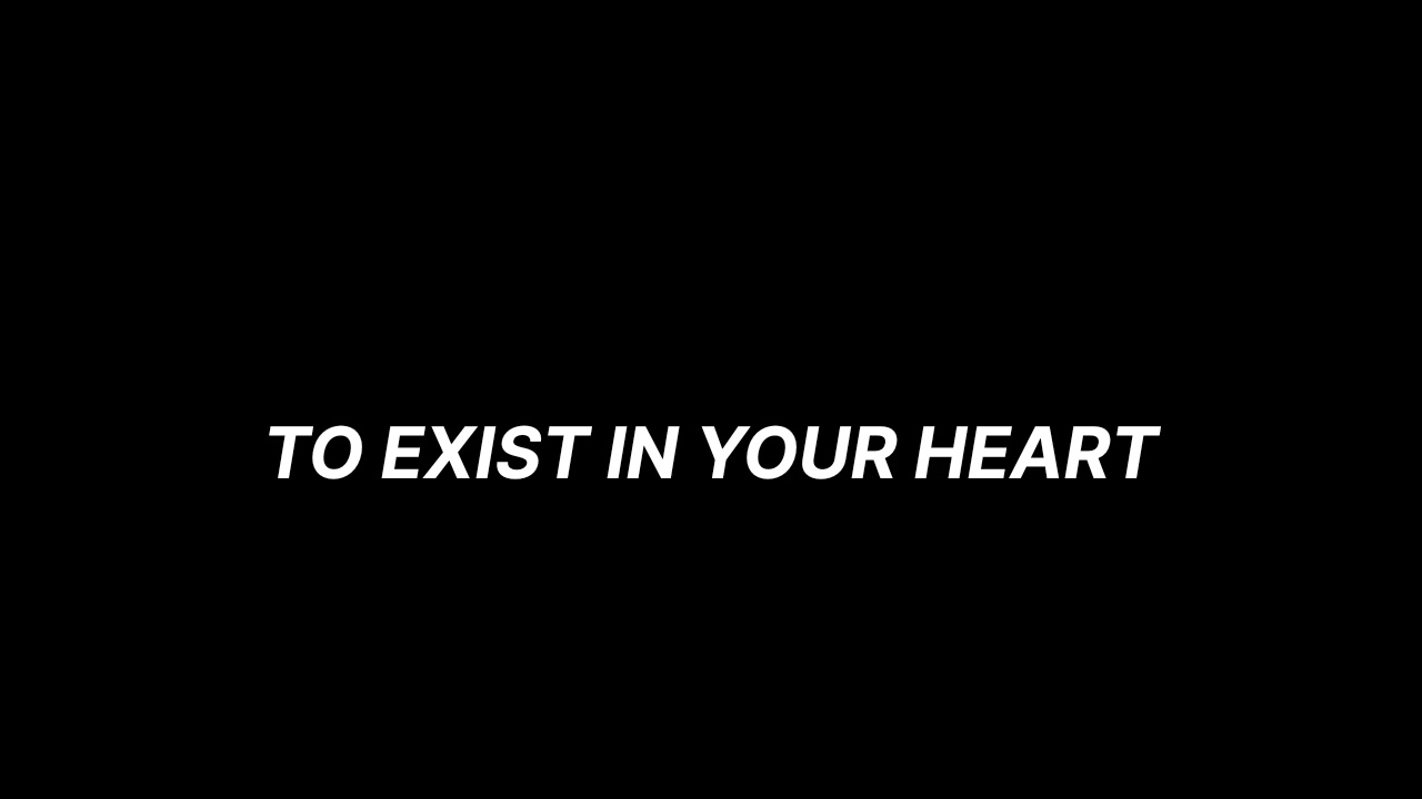 To Exist In Your Heart