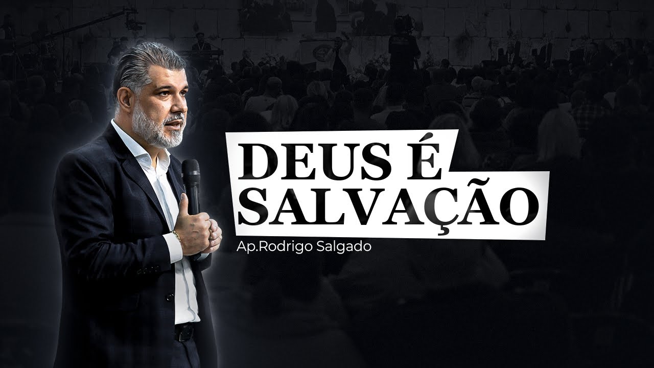 Deus é Salvação! | Ap. Rodrigo Salgado