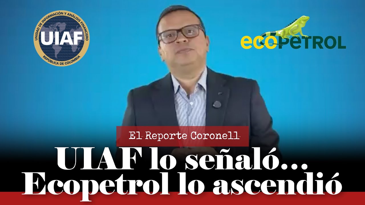 Aquí están los reportes de operaciones sospechosas de la UIAF sobre alto funcionario de Ecopetrol