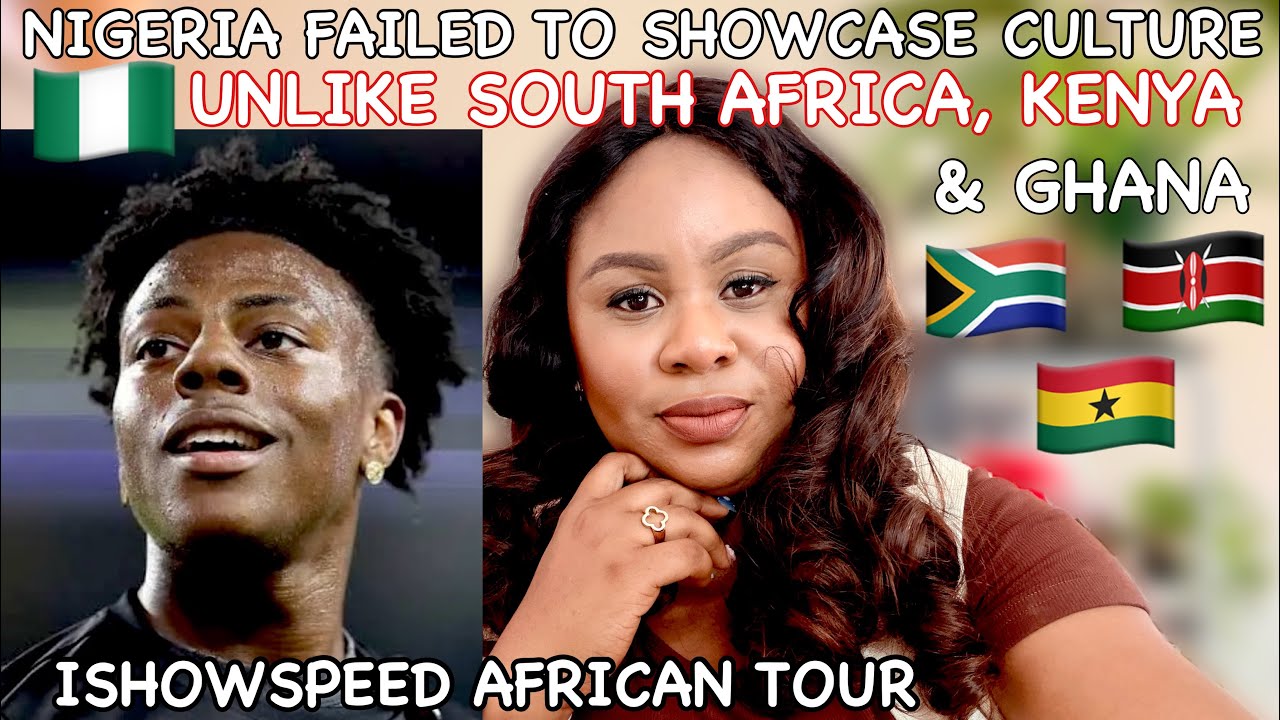 NIGERIA FAILED TO SHOWCASE CULTURE JUST LIKE SOUTH AFRICA, KENYA & GHANA FOR ISHOWSPEED AFRICAN TOUR