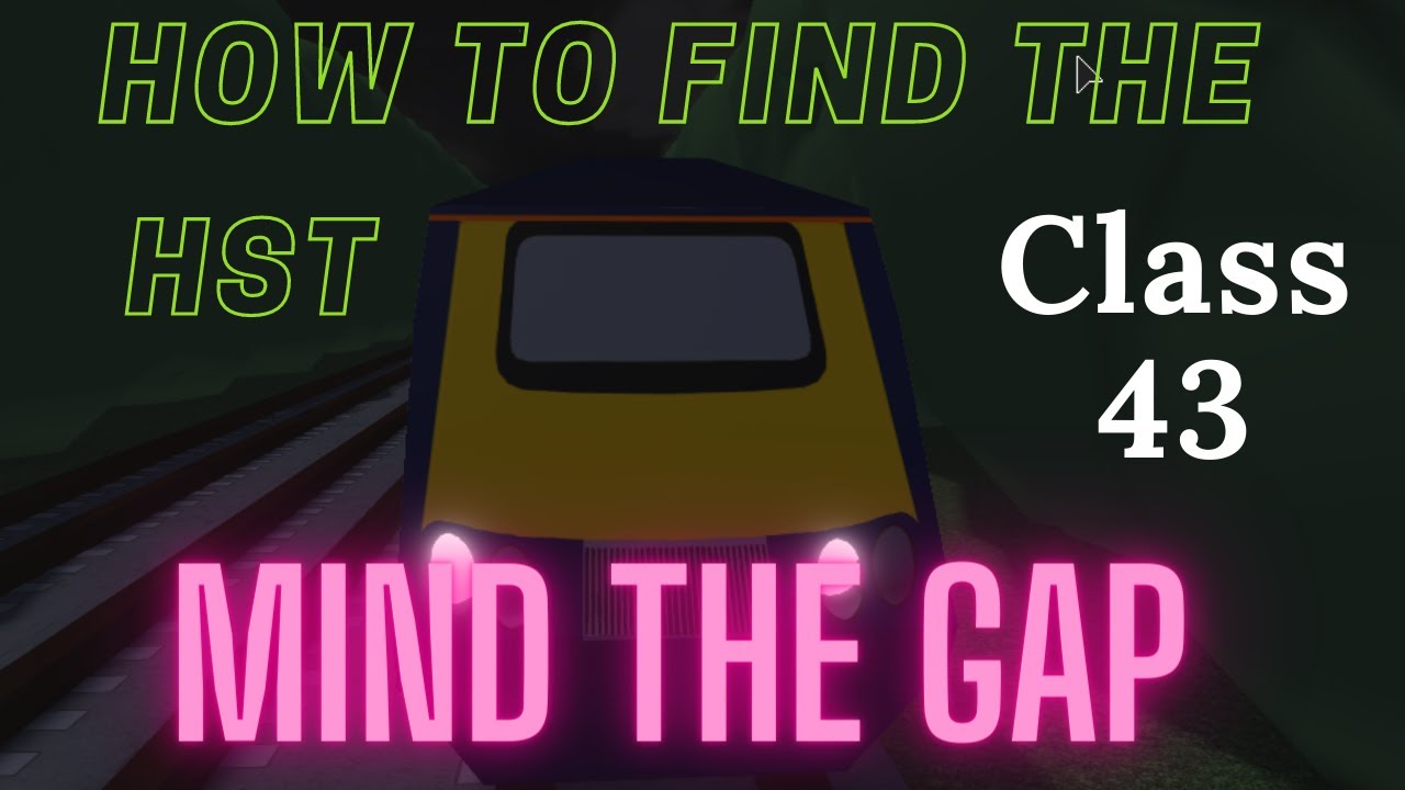 Mind The Gap Classic Roblox How to Find the Class 43 (HST)