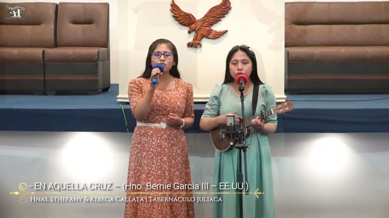 EN AQUELLA CRUZ (Hno. Bernie Garcia III) - Hnas. Sthefany & Rebeca Callata | Tabernáculo Juliaca