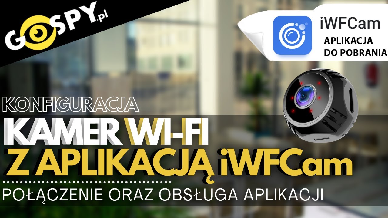 iWFCam -  KONFIGURACJA KAMER Z APLIKACJĄ - WERSJA 2023| GOSPY.PL