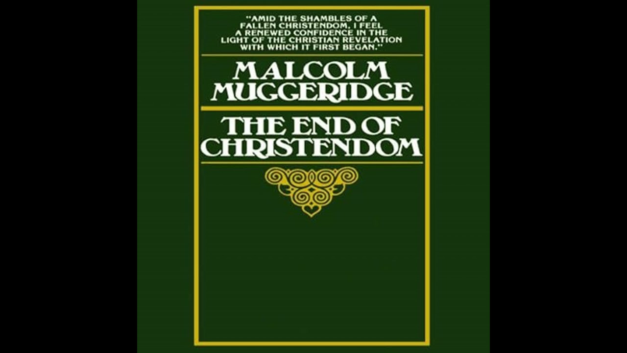 End of Christendom by Malcolm Muggeridge | Full Audiobook