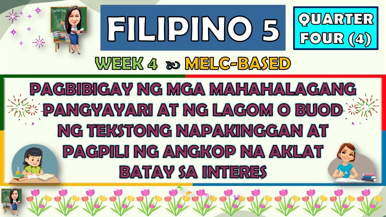 FILIPINO 5 | QUARTER 4 WEEK 4 | PAGBIBIGAY NG MGA MAHAHALAGANG PANGYAYARI AT NG LAGOM O BUOD  TEKSTO