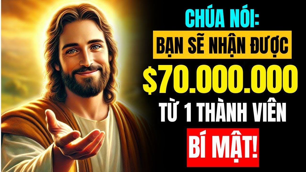 😍CHÚA NÓI, BẠN SẼ NHẬN ĐƯỢC 70.000.000 ĐÔ LA BÍ MẬT TỪ THÀNH VIÊN GIA ĐÌNH BẠN.✝️ Lời Chúa Hằng Ngày
