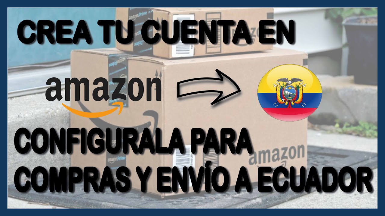 Crea y configura tu CUENTA de AMAZON para envíos a Ecuador desde USA 2021 | Porque enviar a MIAMI?