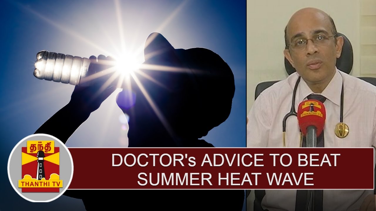 Doctor's advice to beat Scorching Summer Heat Wave - Thanthi TV