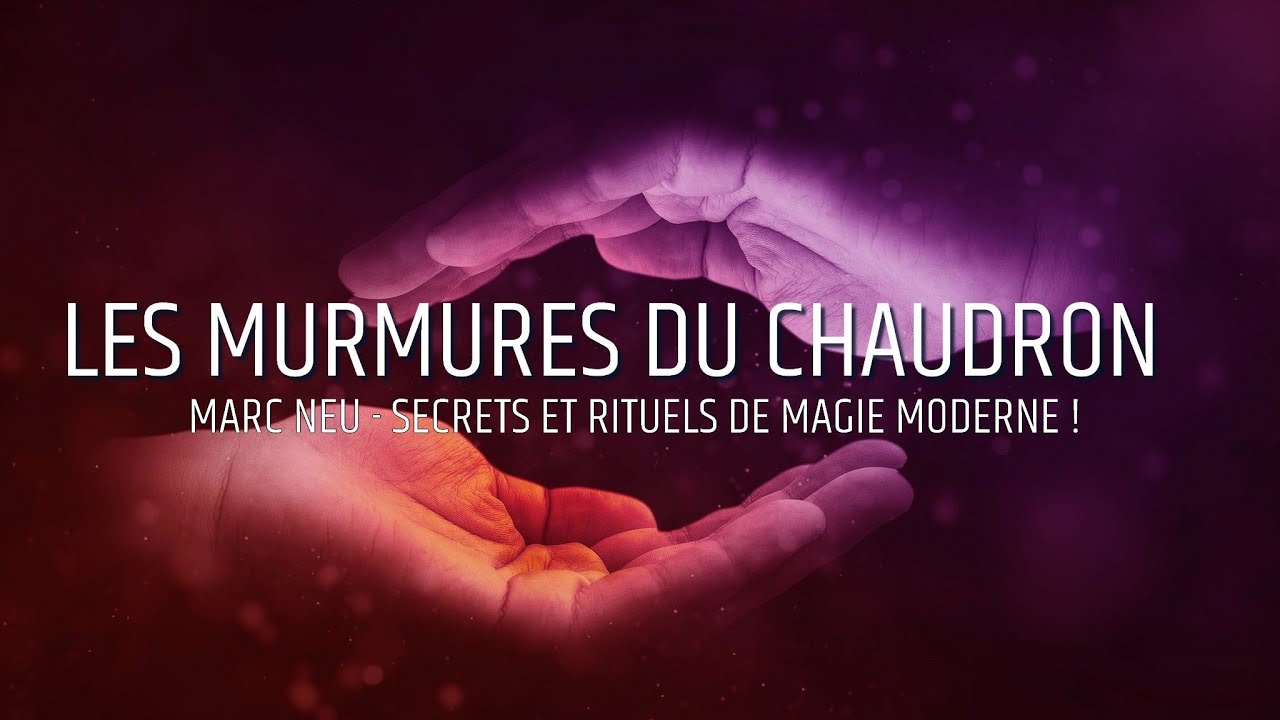 Marc Neu - Secrets et Rituels de Magie Moderne - Les Murmures du Chaudron