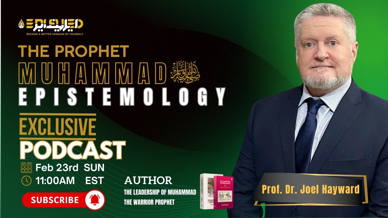 The Prophet Muhammad ﷺ Epistemology | Prof. Dr. Joel Hayward | #podcast  @EdifyedAcademy